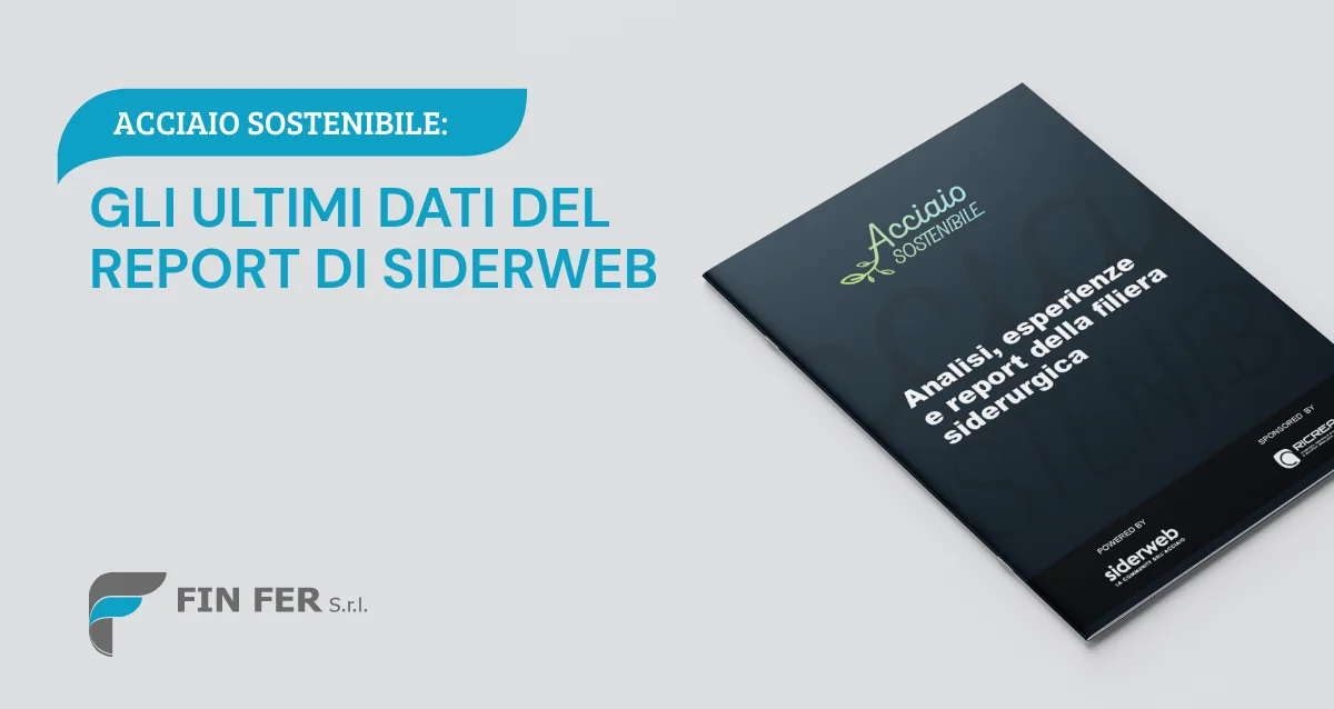 Acciaio sostenibile: gli ultimi dati del report di Siderweb
