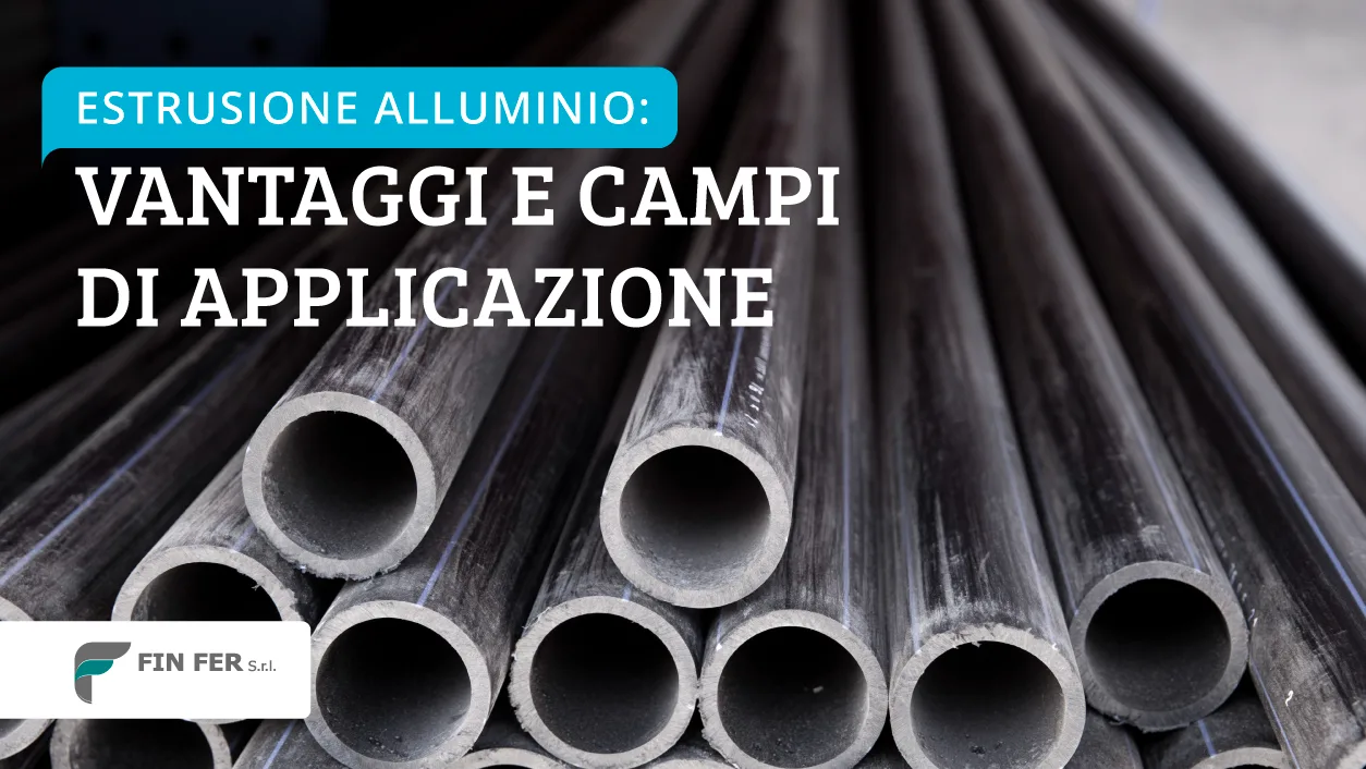 Estrusione alluminio: vantaggi e campi di applicazione