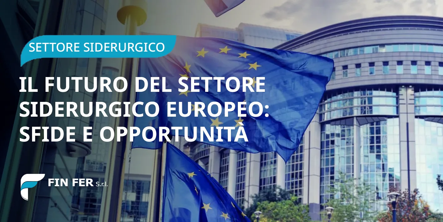 Il futuro del settore siderurgico europeo: sfide e opportunità